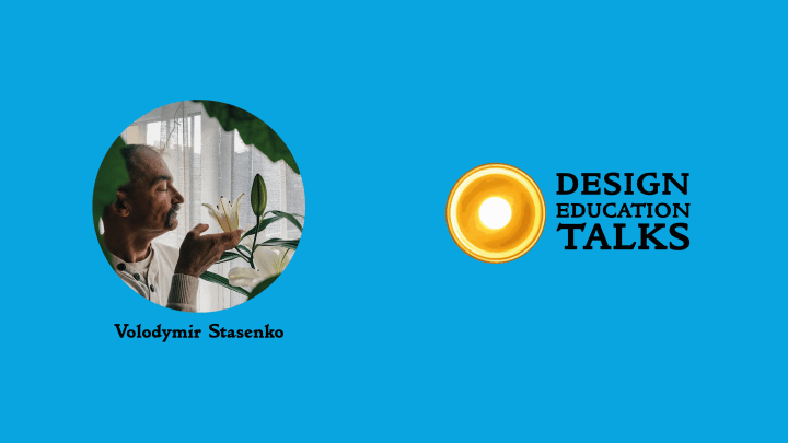 Design Education Talks Ep. 23 – Volodymyr&nbsp;Stasenko