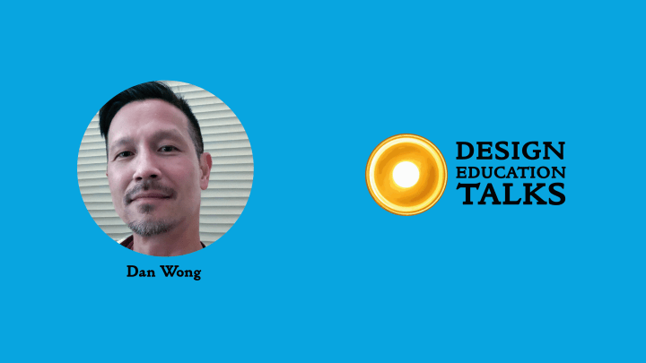 Design Education Talks Ep. 26 – Dan&nbsp;Wong
