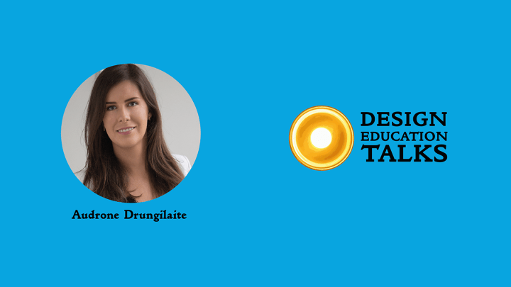 Design Education Talks Ep. 30 – Audrone&nbsp;Drungilaite