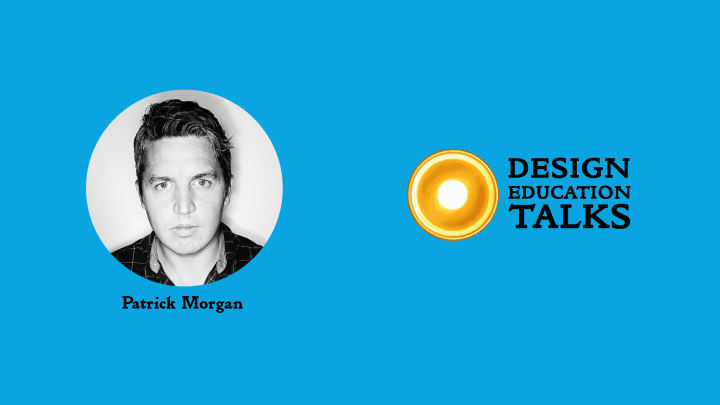 Design Education Talks Ep. 29 – Patrick&nbsp;Morgan