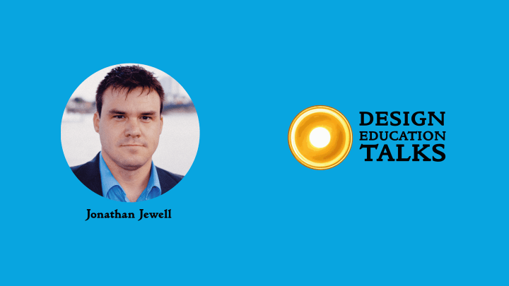 Design Education Talks Ep. 34 – Jonathan&nbsp;Jewell