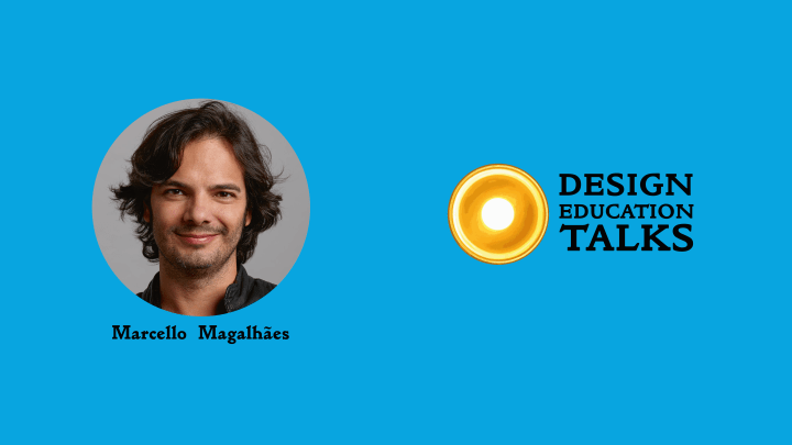 Design Education Talks Ep. 40 – Marcello&nbsp;Magalhaes