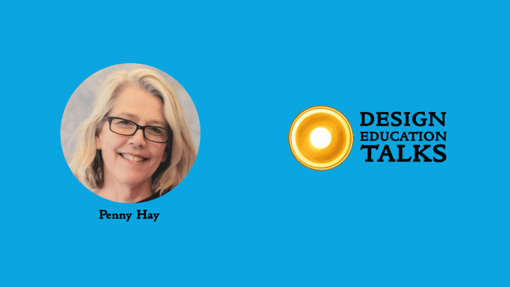 Design Education Talks Ep. 43 – Penny&nbsp;Hay