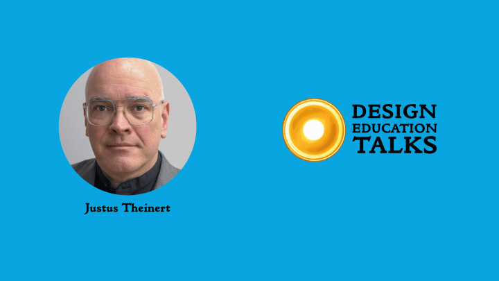 Design Education Talks ep. 68 – Justus&nbsp;Theinert
