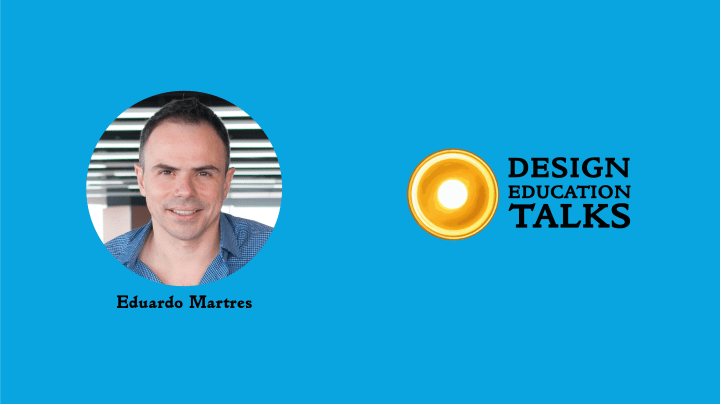 Design Education Talks ep. 56 – Eduardo&nbsp;Martres