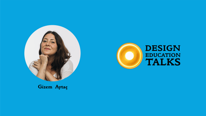 Design Education Talks ep. 58 – Gizem&nbsp;Aytaç