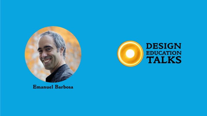 Design Education Talks Ep. 73 – Emanuel&nbsp;Barbosa